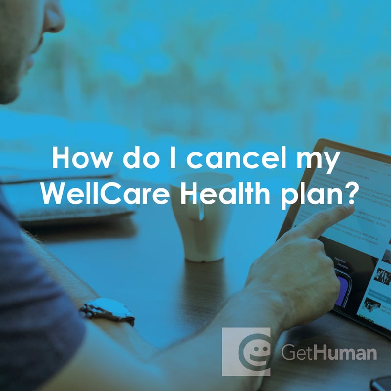 How Do I Cancel My Wellcare Health Plan?