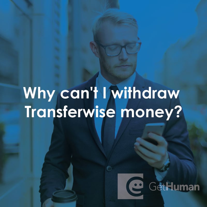 Why Can't I Withdraw TransferWise Money?