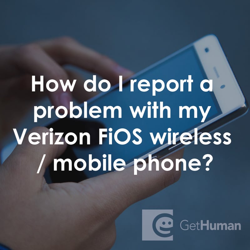 How Do I Report a Problem with My Verizon FiOS Wireless / Mobile Phone?