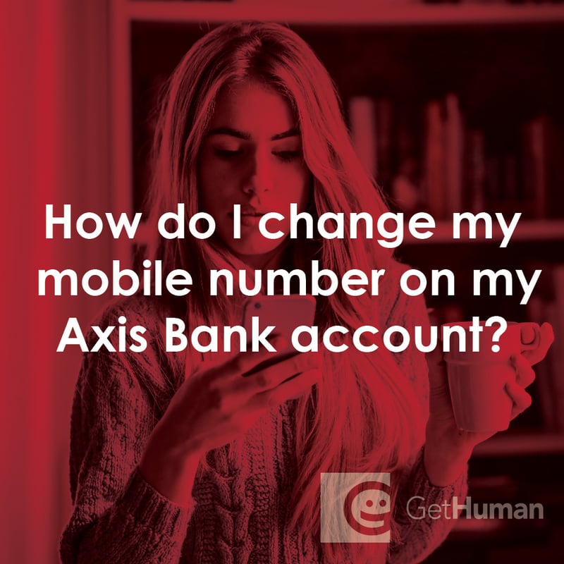 How Do I Change My Mobile Number on My Axis Bank Account?