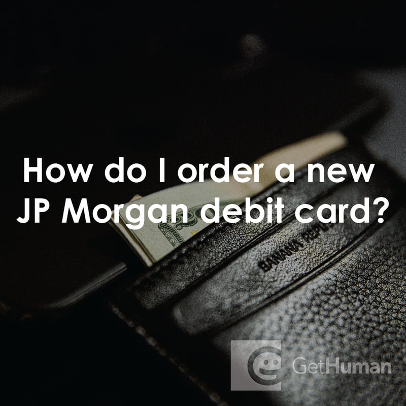 How Do I Order a New Jp Morgan Debit Card?