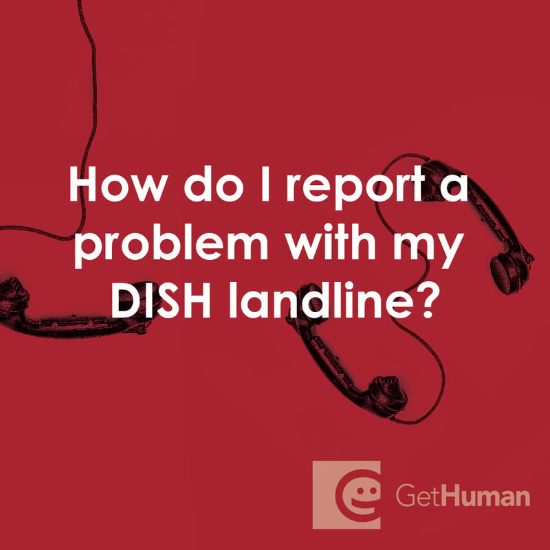 How Do I Report a Problem with My DISH Landline?