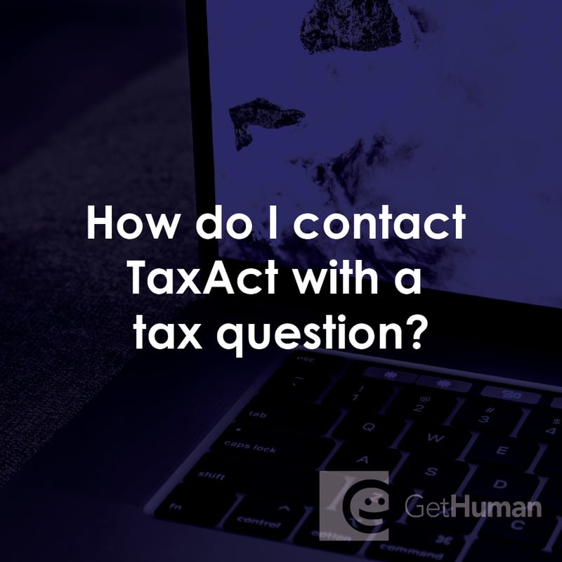 How Do I Contact TaxAct with a Tax Question?