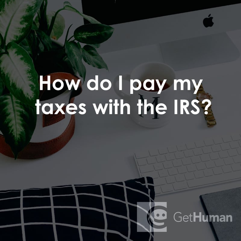 How Do I Pay My Taxes with the IRS?