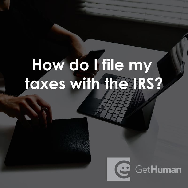 How Do I File My Taxes with the IRS?