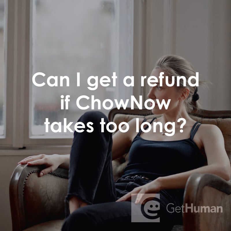 Can I Get a Refund If ChowNow Takes Too Long?