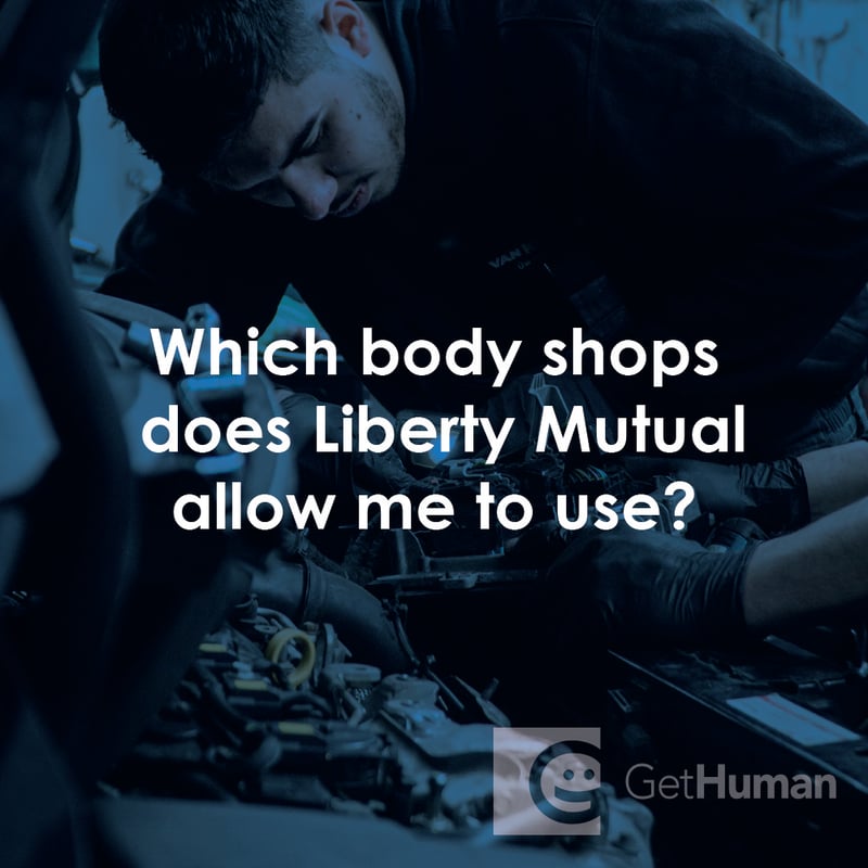 Which Body Shops Does Liberty Mutual Allow Me to Use?