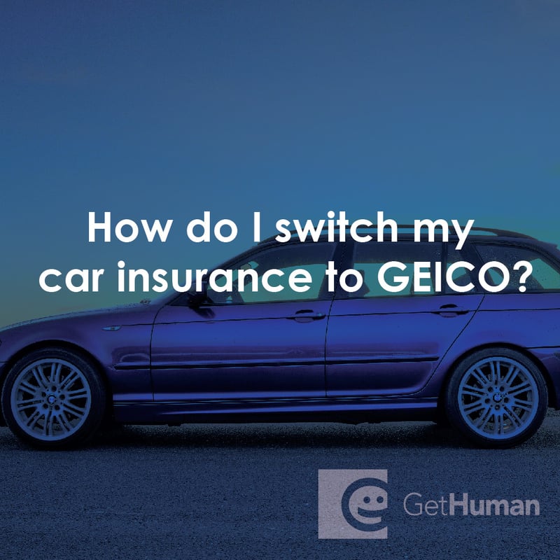 How Do I Switch My Car Insurance to GEICO?
