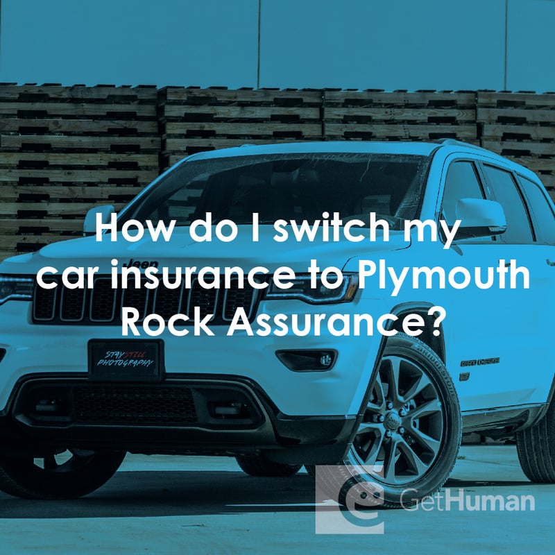 How Do I Switch My Car Insurance to Plymouth Rock Assurance?