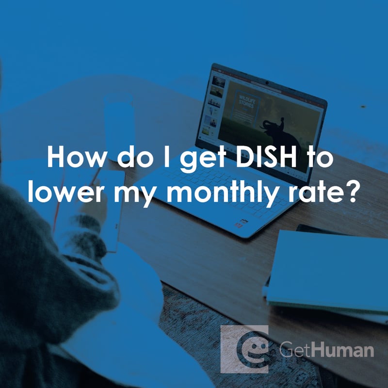 How Do I Get DISH to Lower My Monthly Rate?