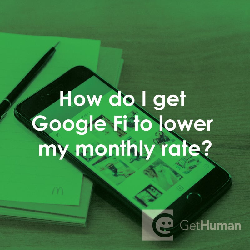 How Do I Get Google Fi to Lower My Monthly Rate?
