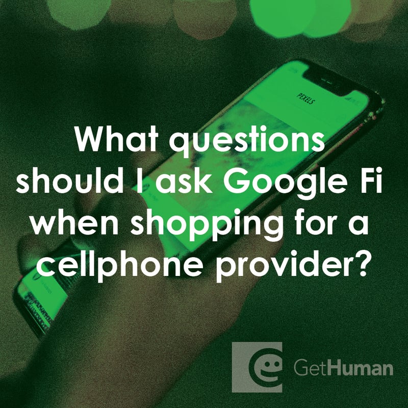 What Questions Should I Ask Google Fi When Shopping for a Cellphone Provider?