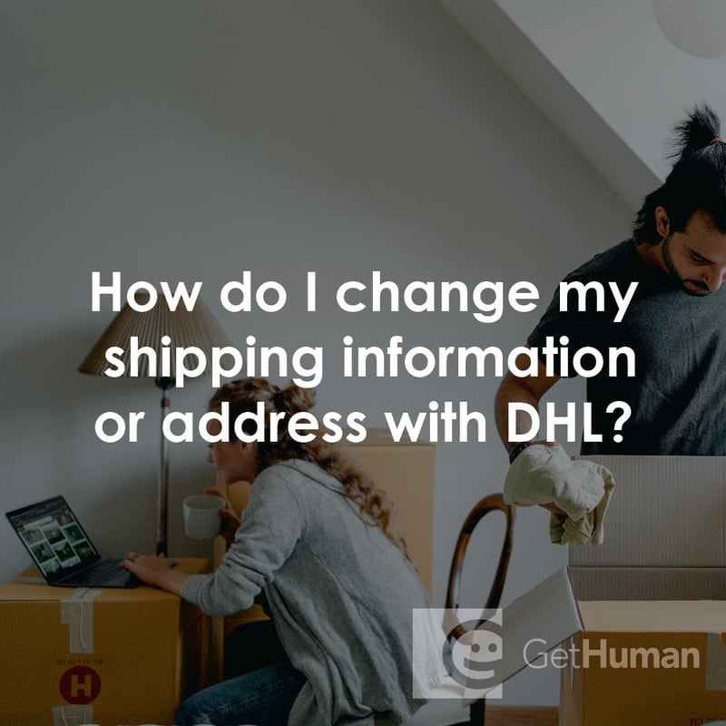 How Do I Change My Shipping Information or Address with DHL?