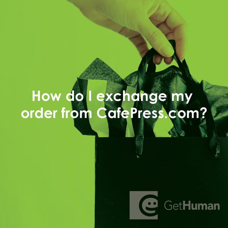 How Do I Exchange My Order from CafePress?