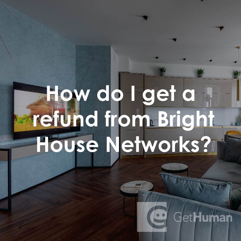 How Do I Get a Refund from Bright House Networks?