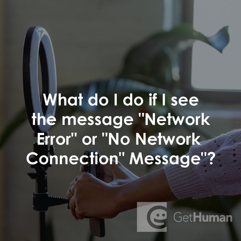 What Do I Do If I See the Message "Network Error" or "No Network Connection" Message"?