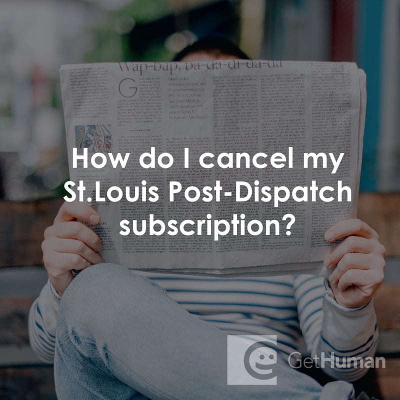How Do I Cancel My St.louis Post-Dispatch Subscription?
