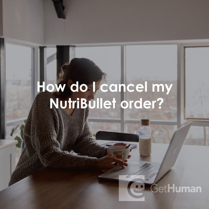 How Do I Cancel My NutriBullet Order?