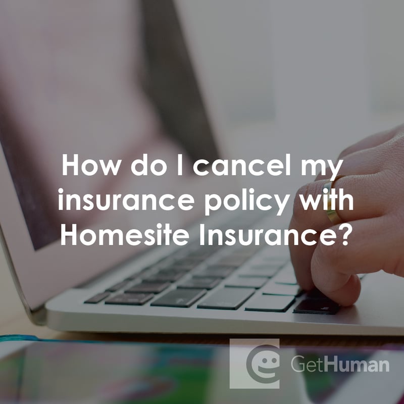 How Do I Cancel My Insurance Policy with Homesite Insurance?