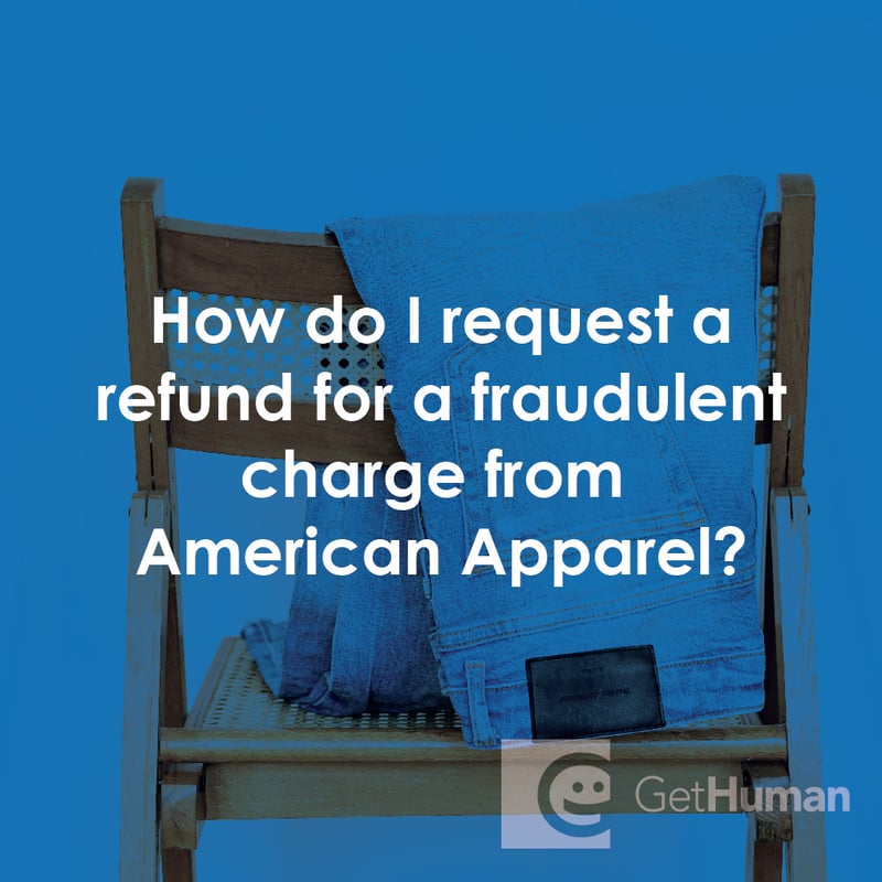 How Do I Request a Refund for a Fraudulent Charge from American Apparel?
