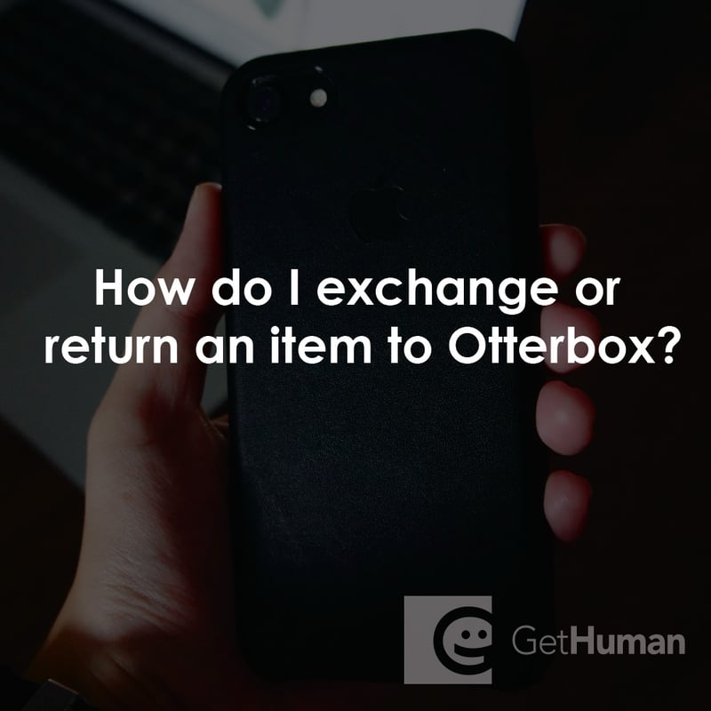 How Do I Exchange or Return an Item to Otterbox?