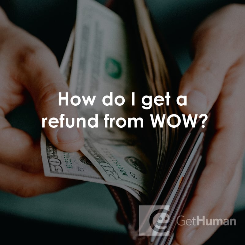 How Do I Get a Refund from Wow?