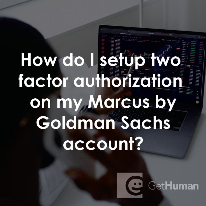 How Do I Setup Two Factor Authorization on My Marcus by Goldman Sachs Account?
