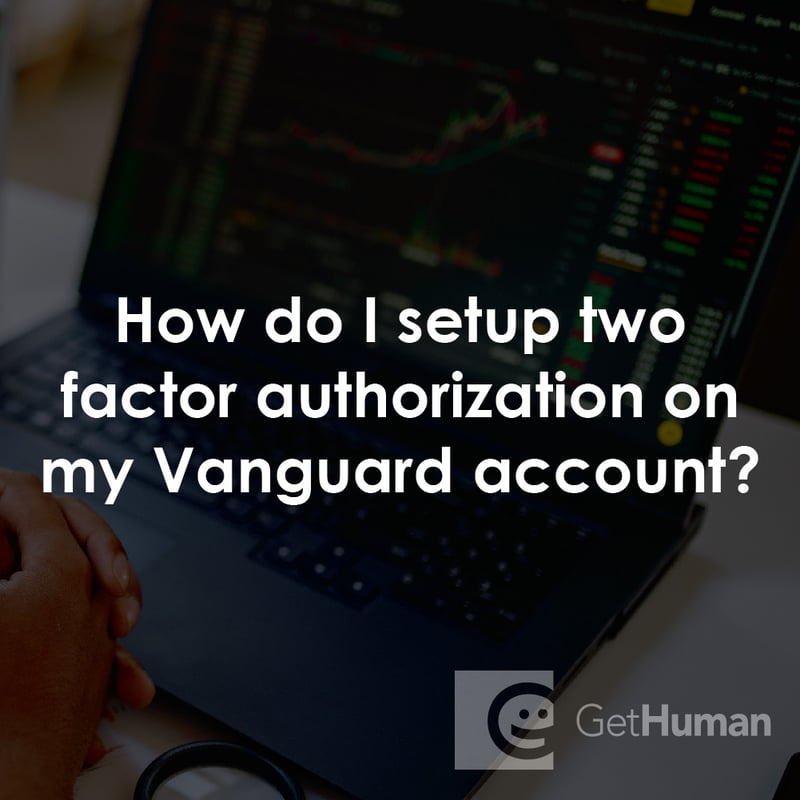 How Do I Setup Two Factor Authorization on My Vanguard Account?
