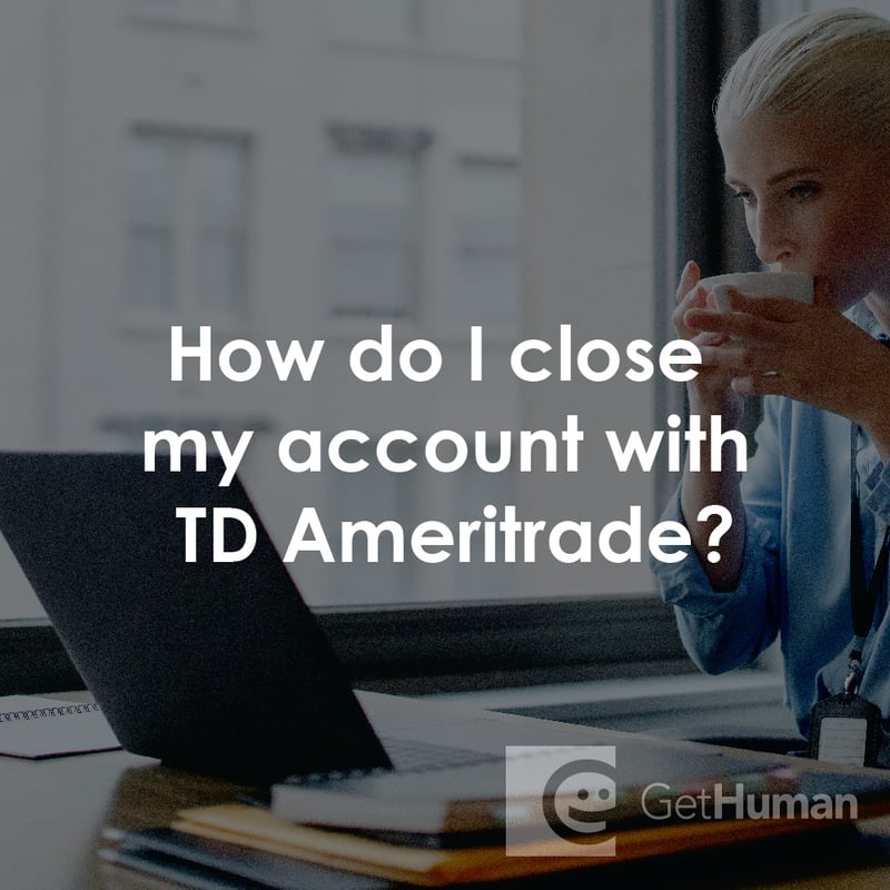 How Do I Close My Account with TD Ameritrade?