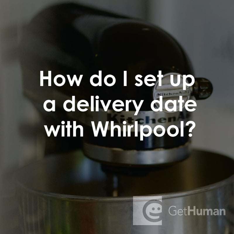 How Do I Set Up a Delivery Date with Whirlpool?