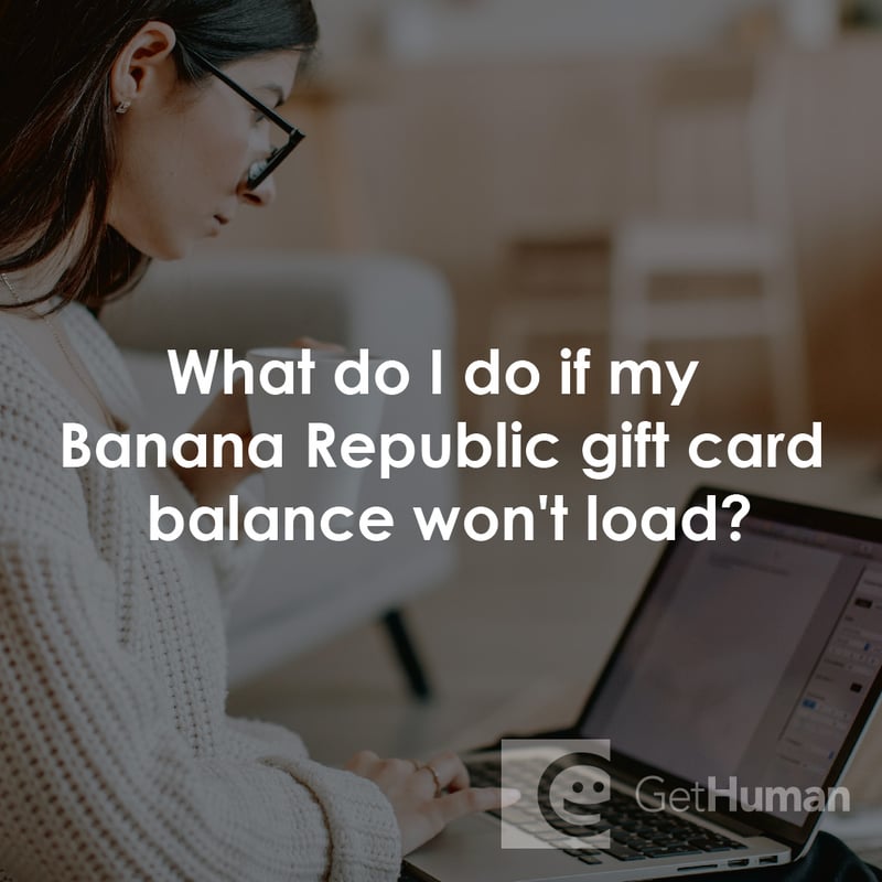 What Do I Do If My Banana Republic Gift Card Balance Won't Load?