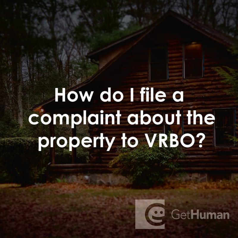 How Do I File a Complaint About the Property to VRBO?