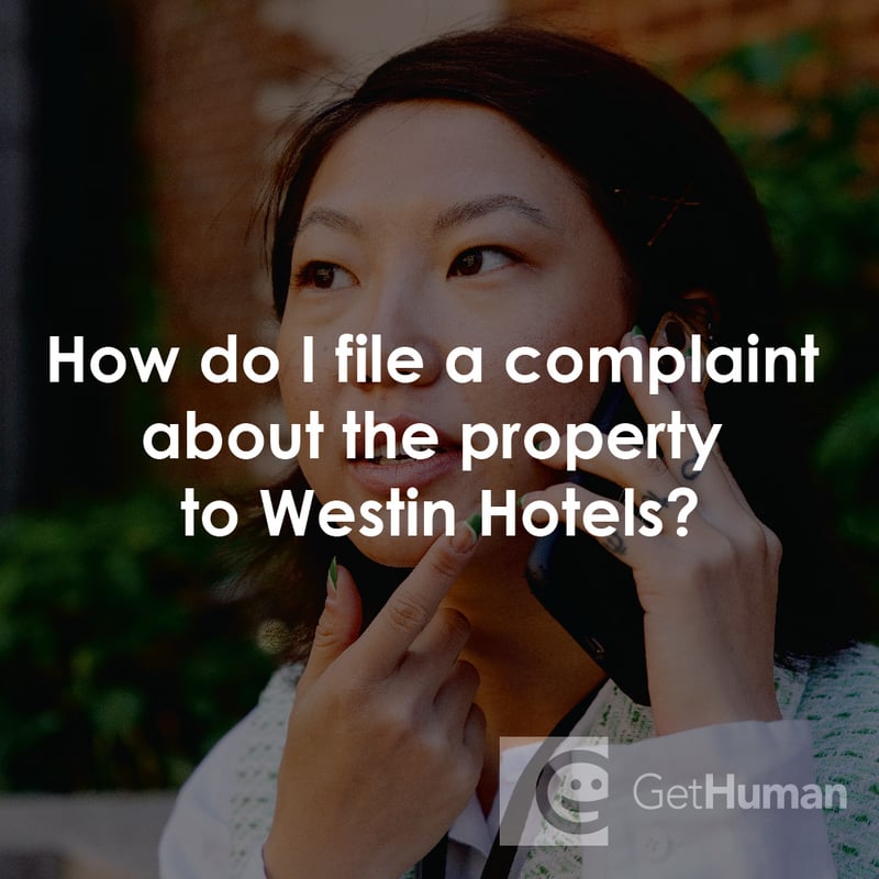 How Do I File a Complaint About the Property to Westin Hotels?