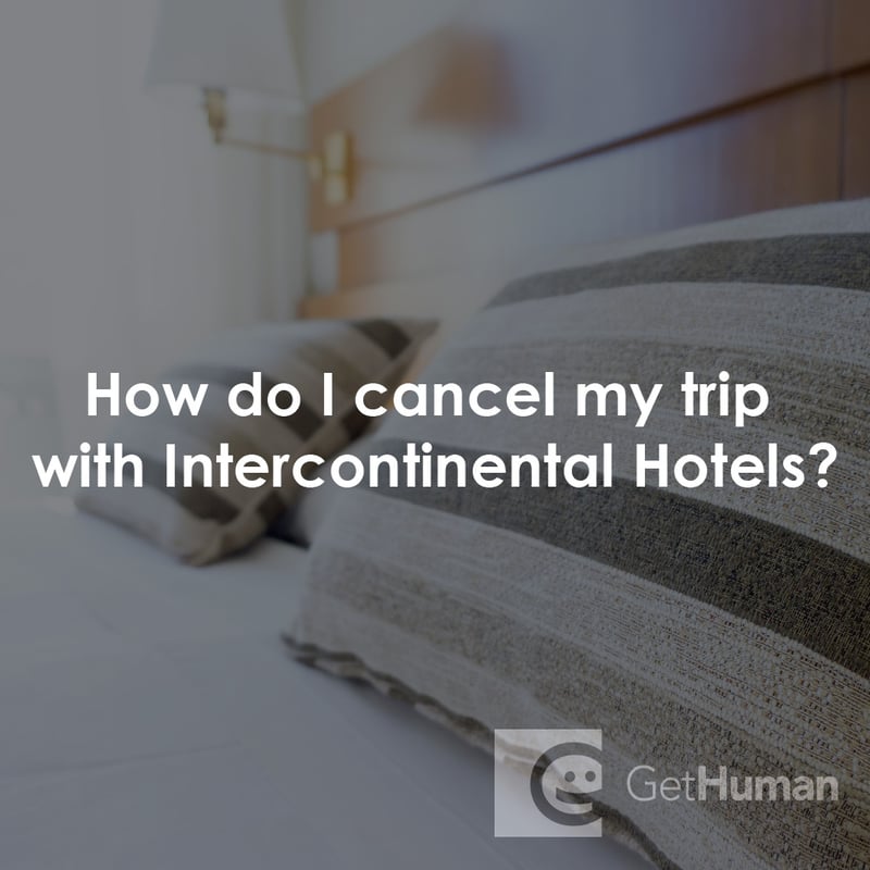 How Do I Cancel My Trip with Intercontinental Hotels?