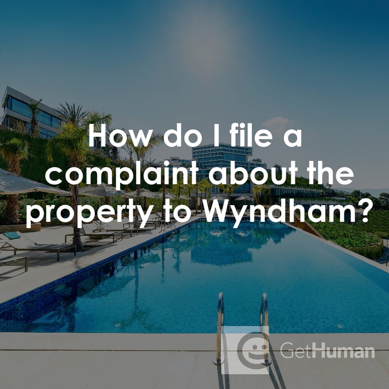 How Do I File a Complaint About the Property to Wyndham?