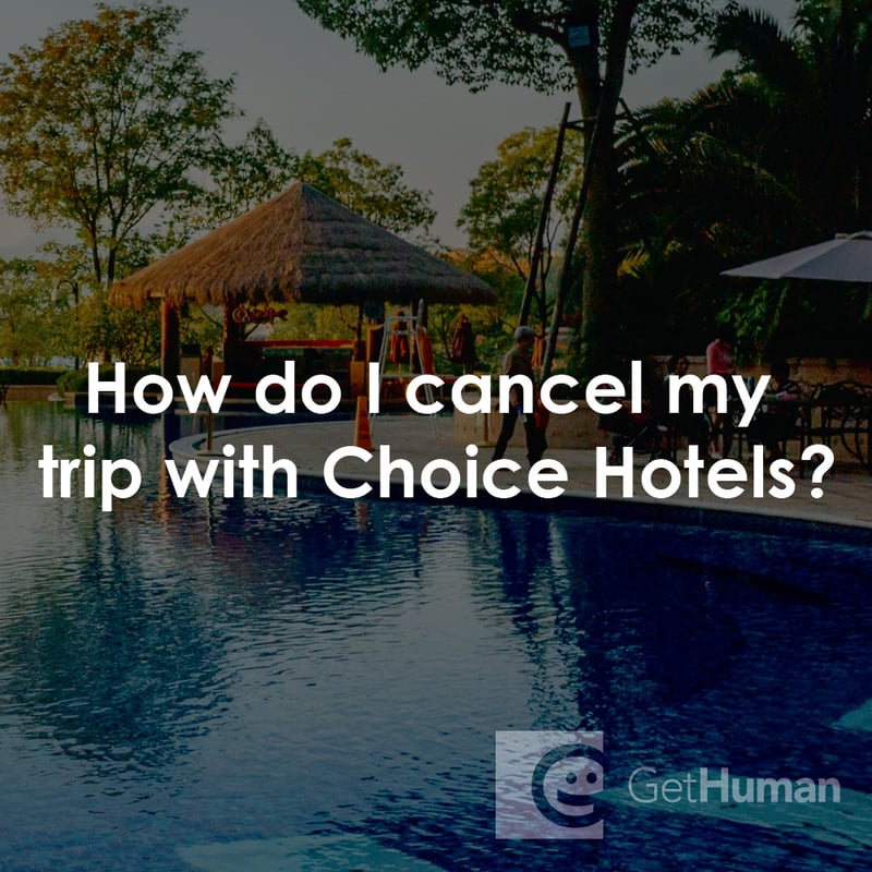 How Do I Cancel My Trip with Choice Hotels?