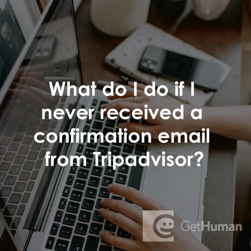 What Do I Do If I Never Received a Confirmation Email from TripAdvisor?