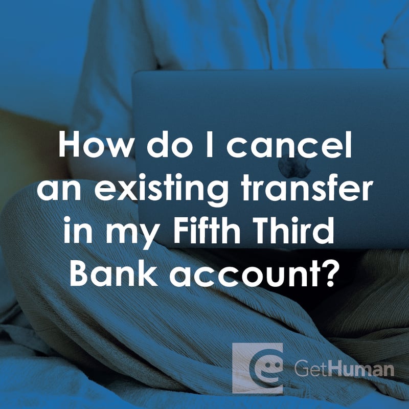 How Do I Cancel an Existing Transfer in My Fifth Third Bank Account?