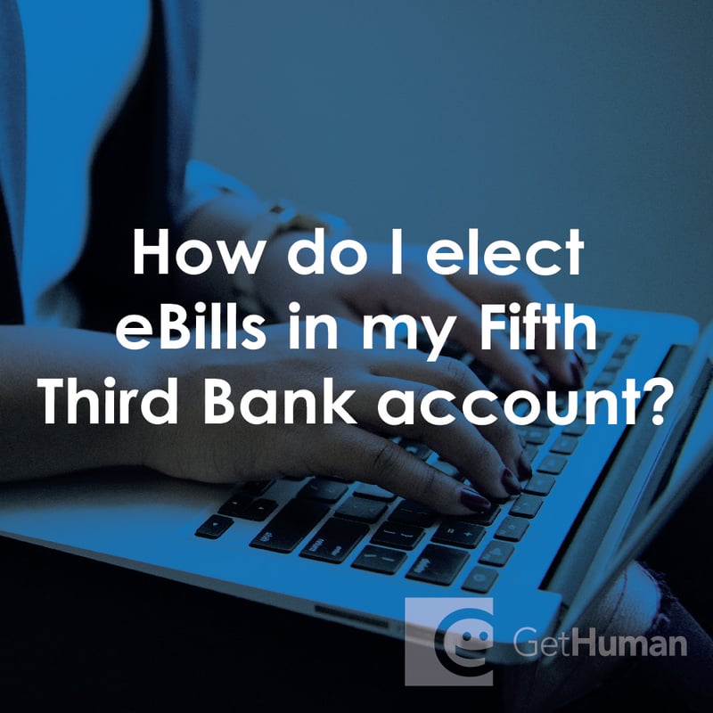 How Do I Elect Ebills in My Fifth Third Bank Account?