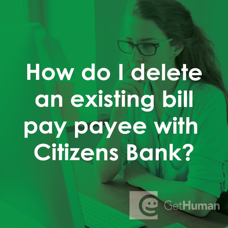 How Do I Delete an Existing Bill Pay Payee with Citizens Bank?