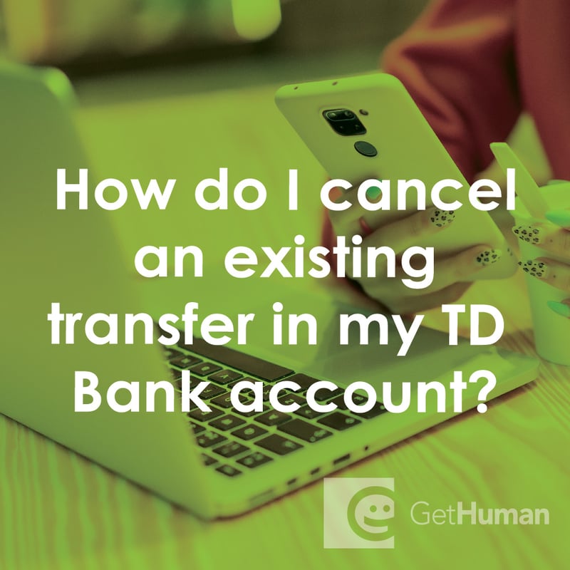 How Do I Cancel an Existing Transfer in My TD Bank Account?