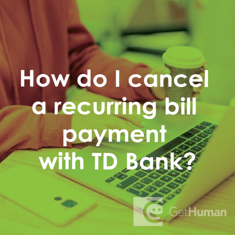 How Do I Cancel a Recurring Bill Payment with TD Bank?