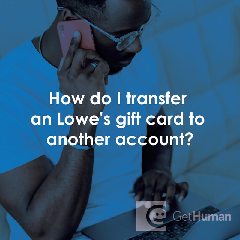 How Do I Transfer a Lowe's Gift Card to Another Account?