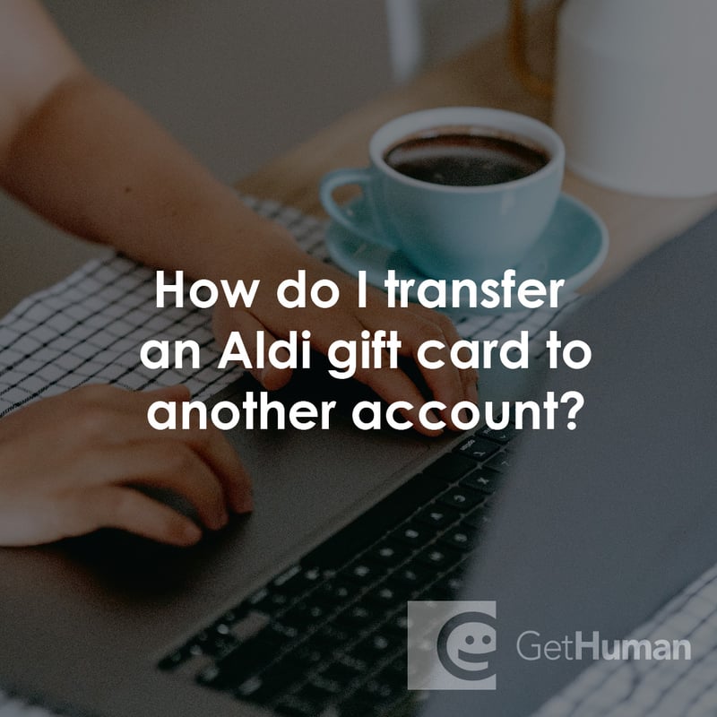 How Do I Transfer an Aldi Gift Card to Another Account?