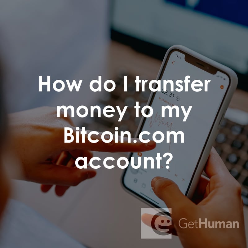 How Do I Transfer Money to My Bitcoin.com Account?