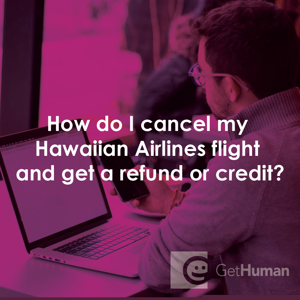 How Do I Cancel My Hawaiian Airlines Flight and Get a Refund or Credit?