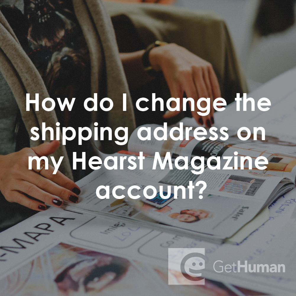 How Do I Change the Shipping Address on My Hearst Magazine Account?