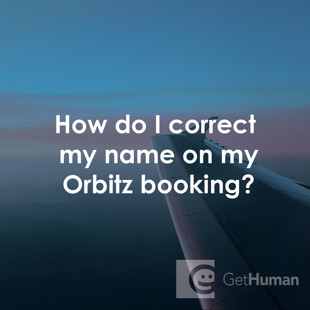 How Do I Correct My Name on My Orbitz Booking?