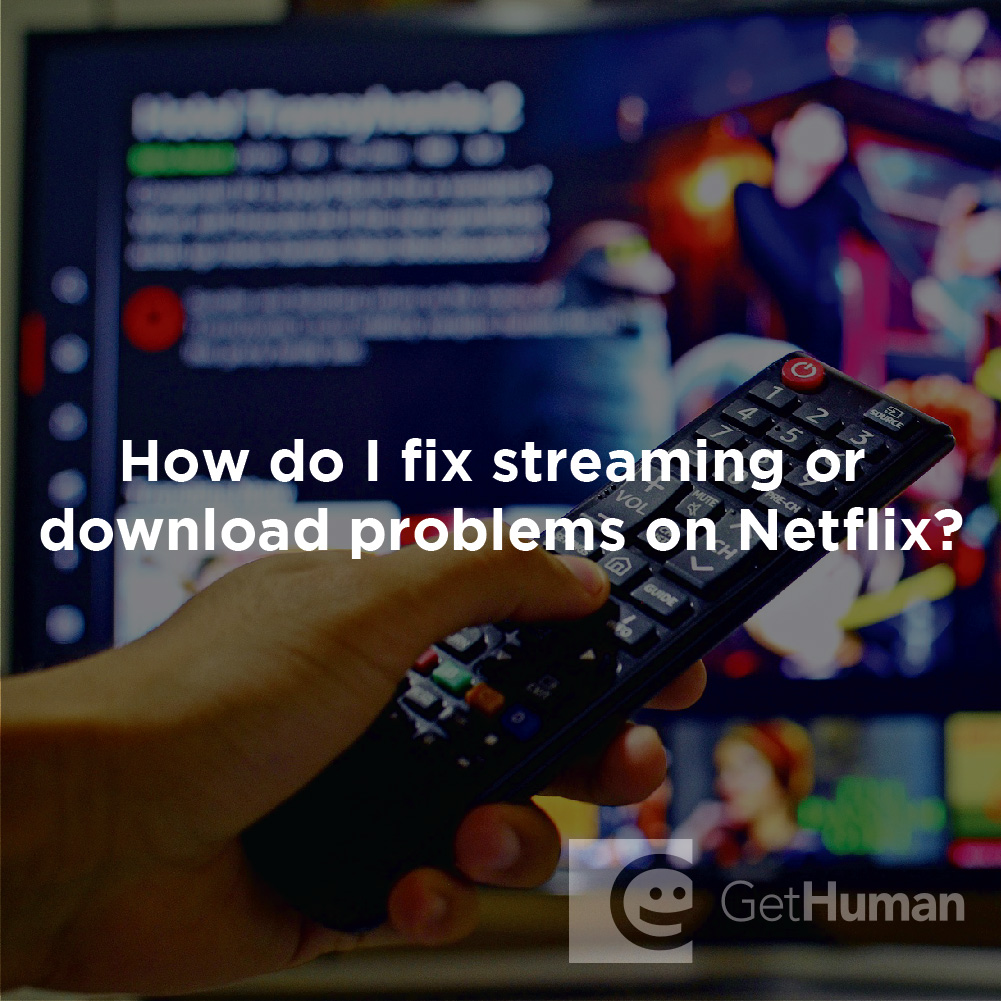 How Do I Fix Streaming or Downloading Problems on Netflix?