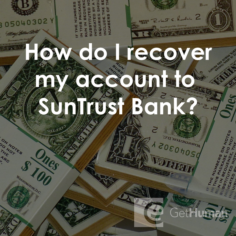 How Do I Recover My Account to SunTrust Bank?